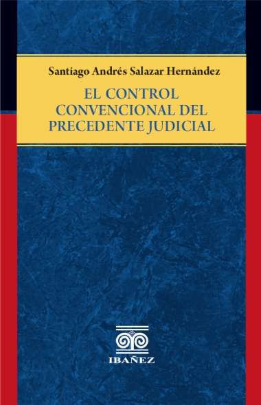 El Control Convencional del Precedente Judicial